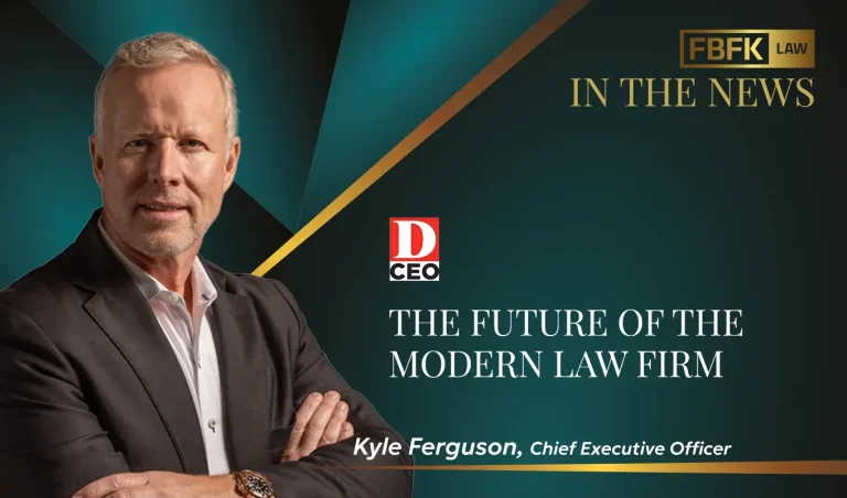 FBFK Law CEO Kyle Ferguson featured in D CEO discussing the future of the modern law firm, leadership, innovation, and business growth.